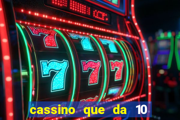 cassino que da 10 reais no cadastro